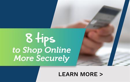 Eight Tips to Shop Online More Securely Eight Tips to Shop Online More Securely